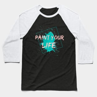 Paint Your Life Baseball T-Shirt